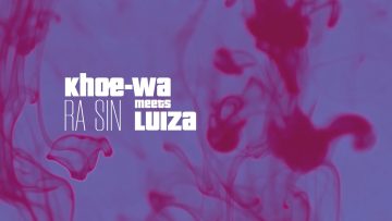 Khoe-Wa meets LUIZA – Ra Sin #freemusic