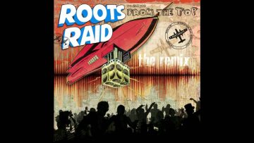 Roots Raid – From The Top Remix [Full Album]