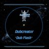 Dub Flash DFR001 – Dubcreator meets Sayan – Dub Splitz Part 1