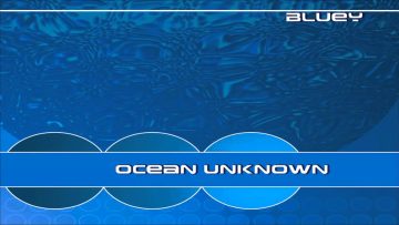 Bluey – Ocean Unknown