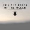 mcthfg – Skin the Color of Ocean