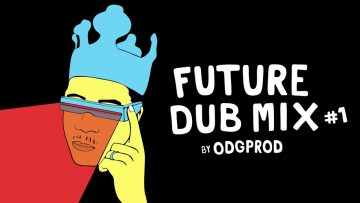 Future Dub Mix #1 by ODGProd