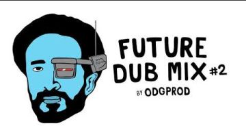 Future Dub Mix #2 by ODGProd