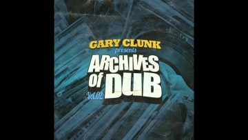 Gary Clunk – Archives Of Dub vol. 2 [Full Album]