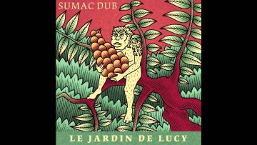 Sumac Dub – Le Jardin de Lucy [Full Album]