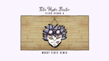 Tetra Hydro K – Tetra Hydro Booster (Woody Vibes remix)