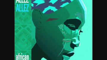 Allez Allez – African Queen (Quiet Village dub)