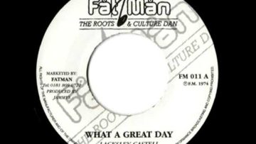 LACKSLEY CASTELL – Oh what a great day great day dub (1979 Fatman)