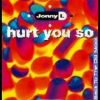 Johny L – Hurt you so