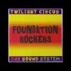 Twilight Circus – Foundation Rockers (Full Album)