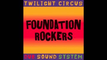 Twilight Circus ft Brother Culture – Foundation Rockers Dub