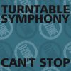 TURNTABLE SYMPHONY CANT STOP