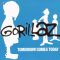 Gorillaz – Tomorrow Comes Today (Tomorrow Dub)