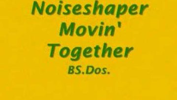 Noiseshaper ~ Movin Together