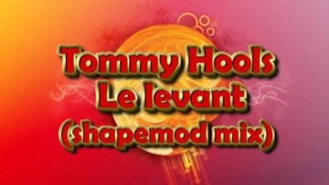 Tommy Hools – Le levant (Shapemod Mix)