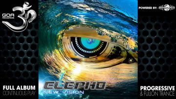 Elepho – New Vision (goarec043 / Goa Records) ::[Full Album / HD]::