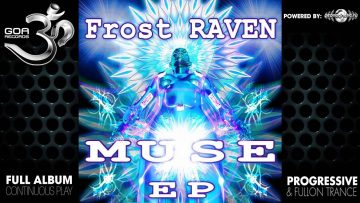 Frost Raven – Muse EP (goaep005 / Goa Records) ::[Full Album / HD]::