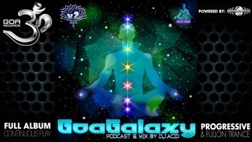 Goa Galaxy v.2 Podcast and DJ Mix by Acid Mike – (goaLP026 / Goa Records) ::[Full Album / HD]::
