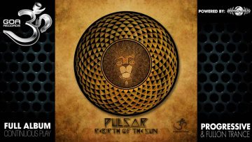 Pulsar – Rebirth of the Sun (goarec052 / Goa Records) ::[Full Album / HD]::