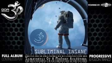 Subliminal Insane – Statements Of A Madman Astronaut (goaep127 / Goa Records) ::[Full Album / HD]::