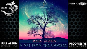 AciiD MooN – A Gift From the Universe (goaep211 / Goa Records) ::[Full Album / HD]::