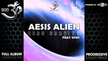 Aesis Alien – Zero Gravity (goaep172 / Goa Records) ::[Full Album / HD]::