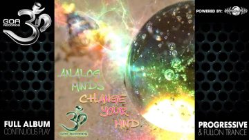 Analog Minds – Change Your Mind (goaep138 / Goa Records) ::[Full Album / HD]::