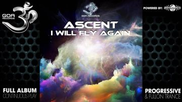 Ascent – I Will Fly Again (goaep087 / Goa Records) ::[Full Album / HD]::