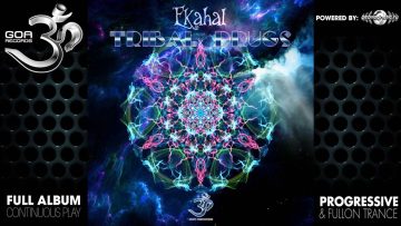 Ekahal – Tribal Drugs (goaep207 / Goa Records) ::[Full Album / HD]::