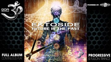 Ektoside – The Future is the Past (goaep182 / Goa Records) ::[Full Album / HD]::