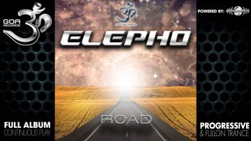 Elepho – Road (goaep180 / Goa Records) ::[Full Album / HD]::