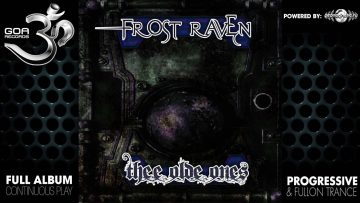 Frost Raven – Thee Olde Ones (goarec013 / Goa Records) ::[Full Album / HD]::