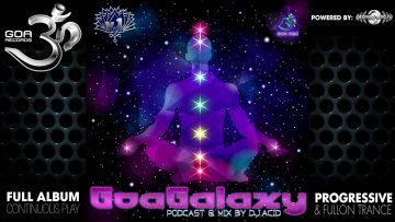 Goa Galaxy v.1 Podcast and DJ Mix by Acid Mike – (goaLP024 / Goa Records) ::[Full Album / HD]::