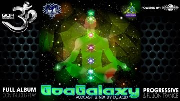 Goa Galaxy v4 Podcast and DJ Mix by Acid Mike – (goaLP039 / Goa Records) ::[Full Album / HD]::
