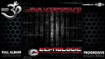 Jaws Underground – Teknologic (goaep060 / Goa Records) ::[Full Album / HD]::