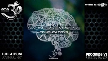 Madness Express – Complications (goaep162 / Goa Records) ::[Full Album / HD]::