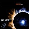 Ray Subject – Black Hole Storm (goaep148 / Goa Records) ::[Full Album / HD]::