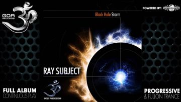 Ray Subject – Black Hole Storm (goaep148 / Goa Records) ::[Full Album / HD]::
