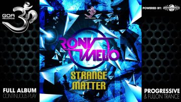 Rony Melo – Strange Matter (goaep203 / Goa Records) ::[Full Album / HD]::