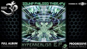 Sound Philoso Therapy – Hyperrealism (goaep040 / Goa Records) ::[Full Album / HD]::