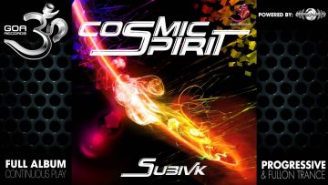 Subivk – Cosmic Spirit (goaep214 / Goa Records) ::[Full Album / HD]::