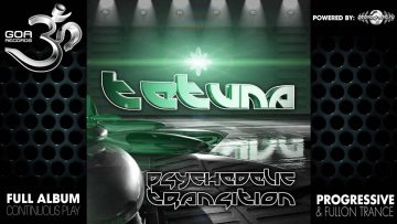 Te Tuna – Psychedelic Transition (goarec011 / Goa Records) ::[Full Album / HD]::