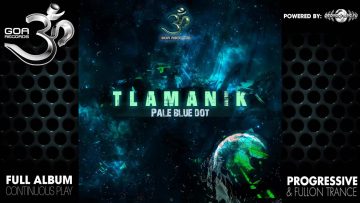 Tlamanik – Pale Blue Dot (goaep205 / Goa Records) ::[Full Album / HD]::