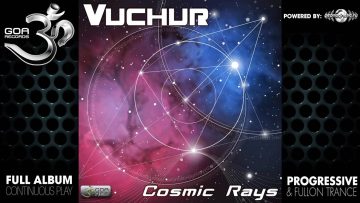 Vuchur – Cosmic Rays (goaep220 / Goa Records) ::[Full Album / HD]::