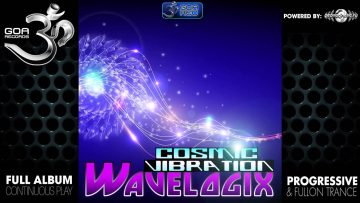 Wavelogix – Cosmic Vibration (goaep194 / Goa Records) ::[Full Album / HD]::