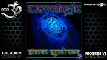 Wavelogix – Stereo Syndrome (goaep027 / Goa Records) ::[Full Album / HD]::
