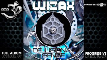 Wizax – Delusional Sense (goaep085 / Goa Records) ::[Full Album / HD]::