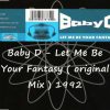 Baby D – Let Me Be Your Fantasy ( original Mix ) 1992