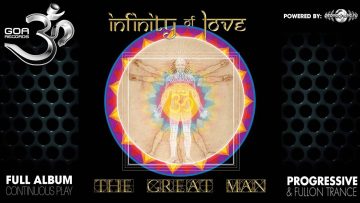 Infinity of Love – The Great Man (goarec035 / Goa Records) ::[Full Album / HD]::