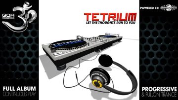 Tetrium – Let The Thoughts Run To You (goaep045 / Goa Records) ::[Full Album / HD]::